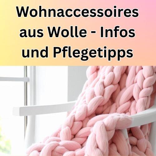 Wohnaccessoires aus Wolle - Infos und Pflegetipps