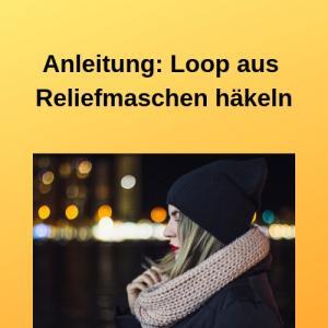 Anleitung_ Loop aus Reliefmaschen häkeln