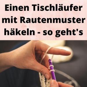 Einen Tischläufer mit Rautenmuster häkeln - so geht's